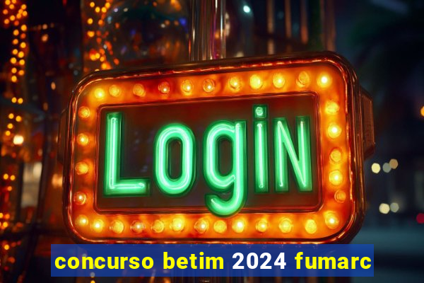 concurso betim 2024 fumarc